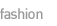 Fashion