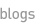 Blogs